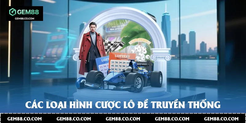 Các loại hình cược lô đề truyền thống