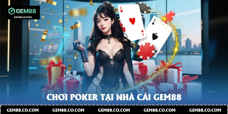 Chơi Poker tại nhà cái Gem88