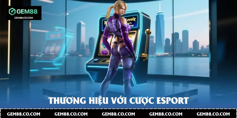 Thương hiệu với cược Esport